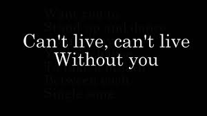 The can't live without you trope as used in popular culture. Scorpions Can T Live Without You Lyrics Youtube