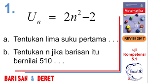 Maybe you would like to learn more about one of these? 5 Suku Pertama N Barisan Uji Kompetensi 5 1 Buku Paket Matematika Bse 11 Sma K Revisi 2017 No 1 Youtube