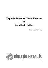 Maybe you would like to learn more about one of these? Toplu Is Iliskileri Yasa Tasarisi Sendikal Haklar