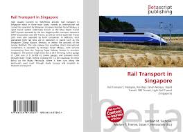 New ets service to butterworth and padang besar. Rail Transport In Singapore 978 613 0 57292 1 6130572921 9786130572921