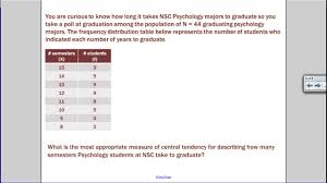 Central tendency serves as a foundation concept for all further advanced statistical work and needs to be understood well before working with advanced data distributions. Central Tendency Example Problems Youtube