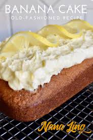 Banana Cake With Lemon Frosting Cooking With Nana Ling Recipe In 2020 Banana Cake Recipe Lemon Frosting Recipes Banana Cake