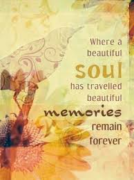 Beautiful Soul Birthday Of A Dead Loved One Where Memories Quotes Sympathy Quotes Beautiful Soul