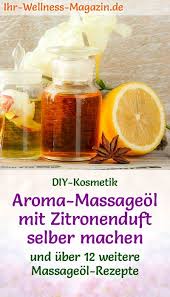Rezept Aroma Massageol Mit Zitronenduft Selber Machen Massageol Selber Machen Massageol Massage Ol