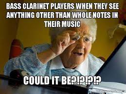 Bass Clarinet Players When They See Anything Other Than Whole Notes In Their Music Could It Be Internet Grandma Make A Meme