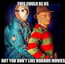 This Could Be Us But You Don T Like Horror Movies Humor Quote Freddy Vs Jason Horror Movies Memes Halloween Memes