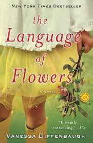 Floriography (language of flowers) is a means of cryptological communication through the use or arrangement of flowers. The Language Of Flowers A Novel Kindle Edition By Diffenbaugh Vanessa Literature Fiction Kindle Ebooks Amazon Com