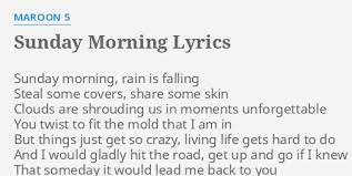 Sunday morning is a song by american pop rock band maroon 5. Sunday Morning Lyrics By Maroon 5 Sunday Morning Rain Is