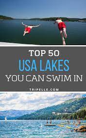 50 Best Swimming Lakes In The Usa Usa Travel Destinations Travel Usa Best Swimming