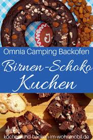 Omnia Rezept Birnen Schokokuchen Oder Schokoladiger Birnenkuchen Kochen Und Backen Im Wohnmobil De Omnia Backofen Rezepte Backofen Rezepte Omnia Backofen