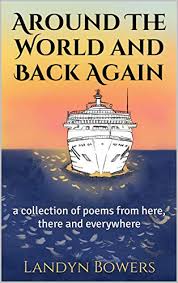 Around The World And Back Again A Collection Of Poems From Here There And Everywhere Kindle Edition By Bowers Landyn Williams Amanda Literature Fiction Kindle Ebooks Amazon Com