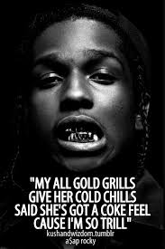 Recognized in the streets as trill. Best Asap Rocky Quotes Quotesgram
