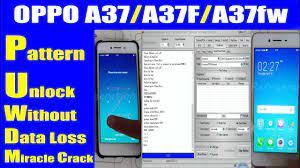 There is no better website than to download 100% good file. Oppo A37fw Pattern Unlock Without Data Loss Miracle Crack Urdu Hindi For Gsm