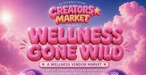 CREATORS MARKET: WELLNESS GONE WILD