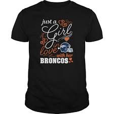 Check out our denver broncos shirt selection for the very best in unique or custom, handmade pieces from our clothing shops. Just A Girl In Love With Her Denver Broncos T Shirt Teenavisport