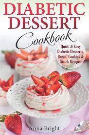 Collection by kris mooney • last updated 5 weeks ago. Diabetic Dessert Cookbook Quick And Easy Diabetic Desserts Bread Cookies And Snacks Recipes Enjoy Keto Low Carb And Gluten Free Desserts D
