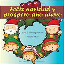 Dibujos del día de las américas para pintar. Feliz Navidad Y Prospero Ano Nuevo Libro De Colorear Para Ninos Patrones Felices La Mejor Idea De Regalo De Vacaciones Spanish Edition Figueroa Aina 9781703969979 Amazon Com Books