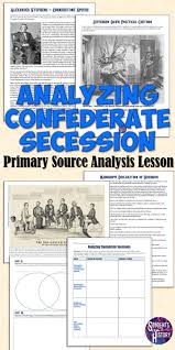 Confederacy And Southern Secession Primary Source Analysis Lesson For Us History And The Civ Teaching Us History Civil War Activities Teaching American History