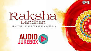 Raksha Bandhan Audio Jukebox Bollywood Raksha Bandhan Songs