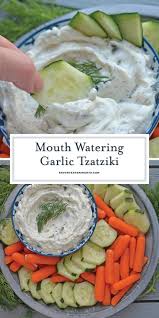 Garlic Tzatziki Sauce Delicious Homemade Greek Food Tzatziki Recipes Veggie Dip Recipe Greek Yogurt Recipes