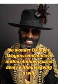 No wonder D'wayne Wiggins who had ten million dollars passed away without  leaving a will. #celebrity #entertainment #dwaynewiggins #fyp