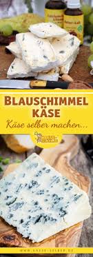 Kase Selber Machen Blauschimmelkase Kase Selber Machen Kase Selbst Herstellen Lebensmittel Selber Machen