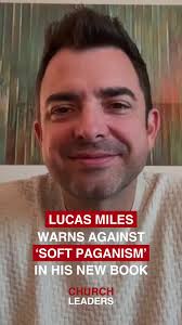 Confronting Soft Paganism: Lucas Miles' Book Insights