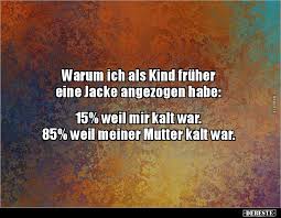 Ihr euch selber lieber eine große nummer kleiner bestellen solltet. Warum Ich Als Kind Fruher Eine Jacke Angezogen Habe Lustige Bilder Spruche Witze Echt Lustig