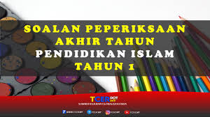 Jangan buka kertas soalan sehingga diberitahu 1. Kertas Soalan Peperiksaan Akhir Tahun Pendidikan Islam Tahun 1 Tcer My