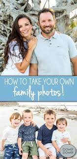 Check Out Our Best Tips And Tricks For Taking Your Own Family Photos Bower Power Blog Beach Family Photos Family Photos Family Photoshoot