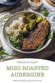Miso Roasted Aubergine Recipe Romy London Uk Recipe In 2020 Easy Vegan Dinner Vegan Recipes Easy Vegan Recipes