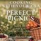 Perfect Picnics / Cooking with Seasonal Produce