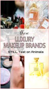 Often confused to be cruelty free companies, but that's far from the truth. Luxury Makeup Brands Still Testing On Animals 2021