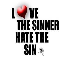 Stop Saying You "Love the Sinner; Hate the Sin"
