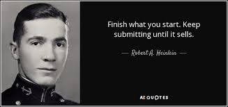 We did not find results for: Robert A Heinlein Quote Finish What You Start Keep Submitting Until It Sells