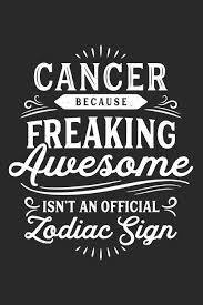 May, october, and december are the most romantic months for you. Amazon Com Cancer Because Freaking Awesome Isn T An Official Zodiac Sign A Blank Lined Astrology Notebook And Journal For Horoscope Readers 9781072528517 The Modern Zodiac Books