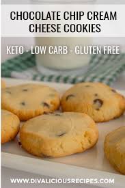 Cream Cheese Chocolate Chip Cookies Divalicious Recipes Recipe Cream Cheese Chocolate Chip Cookies Keto Recipes Easy Keto Cookies