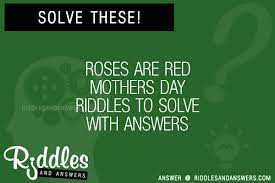 She said, thanks son, but all i want is a bit of caring and looking after.. 30 Roses Are Red Mothers Day Riddles With Answers To Solve Puzzles Brain Teasers And Answers To Solve 2021 Puzzles Brain Teasers