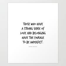 Buy Courage To Be Imperfect Love And Belonging Brene Brown Quote Daring Greatly Art Prin Brene Brown Quotes Brene Brown Quotes Daring Greatly Belonging Quotes