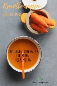Was Hilft Bei Durchfall Karottensuppe Nach Moro Und Weitere Tipps Miss Broccoli Karottensuppe Was Hilft Gegen Durchfall Tipps Gegen Durchfall