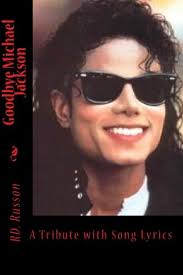This is his favourite song and he recorded and. Goodbye Michael Jackson A Tribute With Song Lyrics Russon R D 9780981439402 Amazon Com Books