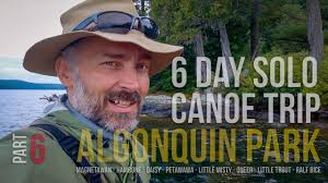 Algonquin Park Six Day Solo Canoe Trip