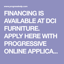 Financing Is Available At Dci Furniture Apply Here With Progressive Online Application How To Apply Online Application Online