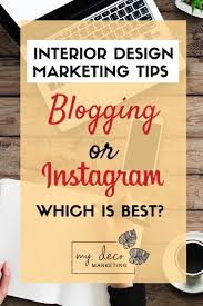 Interior Design Blog Or Instagram Post Which Is Best My Deco Marketing In 2020 Interior Design Blog Interior Blogs Interior Design Business