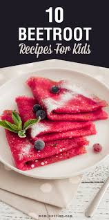 10 Healthy Beetroot Recipes For Kids Beetroot Recipes Kids Cooking Recipes Recipes