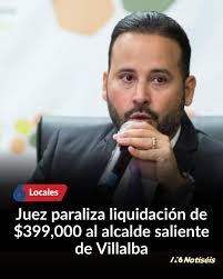 Juez paraliza liquidación de $399,000 al alcalde saliente de Villalba El  Tribunal de Primera Instancia de Ponce ordenó detener el desembolso de  399,000 dólares en liquidaciones al alcalde saliente de Villalba, Luis