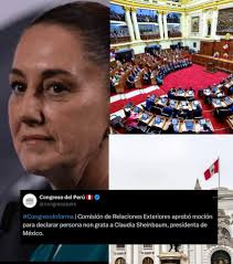 🚨| Congreso Peruano Aprueba Declarar Persona Non Grata a Presidenta  Mexicana Claudia Sheinbaum El 8 de septiembre de 2025, la Comisión de  Relaciones Exteriores del Congreso peruano aprobó (12-6) declarar persona  non