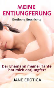 Erotische Geschichte: MEINE ENTJUNGFERUNG - Der Ehemann meiner Tante hat  mich entjungfert als eBook kaufen