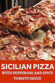 Sicilian Pizza With Pepperoni And Spicy Tomato Sauce Recipe Recipe Sicilian Pizza Pizza Recipes Homemade Good Pizza