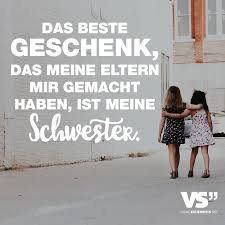 Das Beste Geschenk Das Meine Eltern Mit Gemacht Haben Is Meine Schwester Visual Statements Schwester Zitate Schwester Spruche Spruche Geschwisterliebe